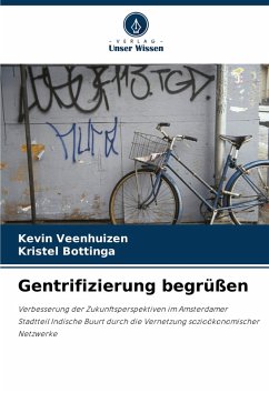 Gentrifizierung begrüßen - Veenhuizen, Kevin;Bottinga, Kristel