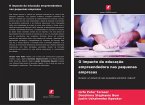 O impacto da educação empreendedora nas pequenas empresas O impacto da educação empreendedora nas pequenas empresas