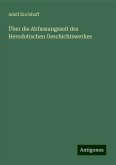 Über die Abfassungszeit des Herodotischen Geschichtswerkes Über die Abfassungszeit des Herodotischen Geschichtswerkes