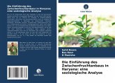 Die Einführung des Zwischenfruchtanbaus in Haryana: eine soziologische Analyse Die Einführung des Zwischenfruchtanbaus in Haryana: eine soziologische Analyse