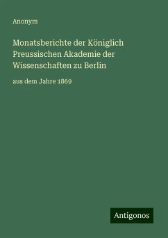 Monatsberichte der Königlich Preussischen Akademie der Wissenschaften zu Berlin - Anonym