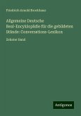 Allgemeine Deutsche Real-Encyklopädie für die gebildeten Stände: Conversations-Lexikon