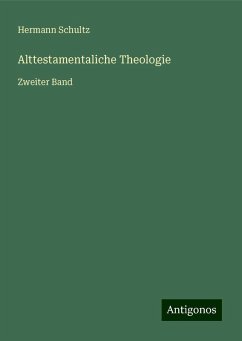 Alttestamentaliche Theologie - Schultz, Hermann