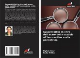 Suscettibilità in vitro dell'acaro della scabbia all'ivermectina e alla permetrina Suscettibilità in vitro dell'acaro della scabbia all'ivermectina e alla permetrina