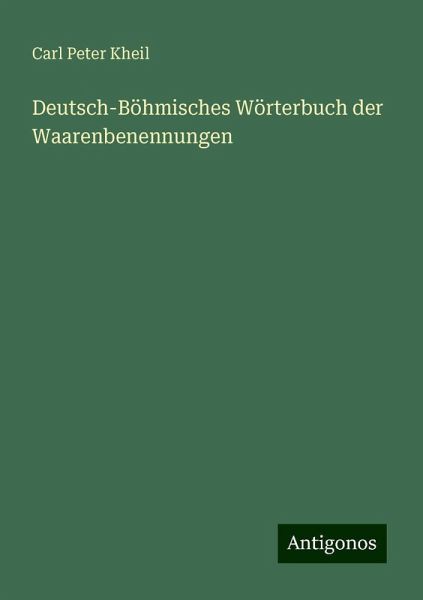 Deutsch-Böhmisches Wörterbuch der Waarenbenennungen