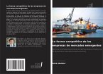 La fuerza competitiva de las empresas de mercados emergentes La fuerza competitiva de las empresas de mercados emergentes