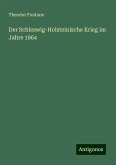 Der Schleswig-Holsteinische Krieg im Jahre 1864 Der Schleswig-Holsteinische Krieg im Jahre 1864