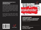 ZARZ¿DZANIE PROJEKTAMI Z UDZIA¿EM WIELU INTERESARIUSZY ZARZ¿DZANIE PROJEKTAMI Z UDZIA¿EM WIELU INTERESARIUSZY