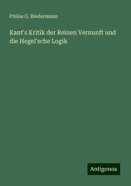 Kant's Kritik der Reinen Vernunft und die Hegel'sche Logik