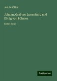 Johann, Graf von Luxemburg und König von Böhmen Johann, Graf von Luxemburg und König von Böhmen