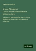 Novum Glossarium Latino-Germanicum Mediae et Infimae Aetatis Novum Glossarium Latino-Germanicum Mediae et Infimae Aetatis