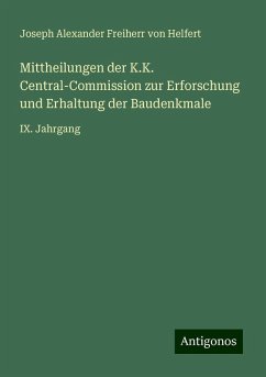 Mittheilungen der K.K. Central-Commission zur Erforschung und Erhaltung der Baudenkmale - Helfert, Joseph Alexander Freiherr Von