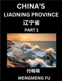 China's Liaoning Province (Part 1)- Learn Chinese Characters, Words, Phrases with Chinese Names, Surnames and Geography, Books for Kids, Young and Adults, HSK All Levels to Understand Chinese Geographical Organization - Fu, Mengmeng
