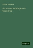 Das römische Militärdiplom von Weissenburg Das römische Militärdiplom von Weissenburg