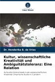 Kultur, wissenschaftliche Kreativität und Ambiguitätstoleranz: Eine Relation Kultur, wissenschaftliche Kreativität und Ambiguitätstoleranz: Eine Relation