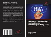 Predykcyjna metodologia diagnozowania przewlek¿ej choroby nerek Predykcyjna metodologia diagnozowania przewlek¿ej choroby nerek