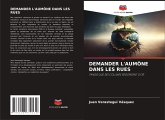 DEMANDER L'AUMÔNE DANS LES RUES DEMANDER L'AUMÔNE DANS LES RUES