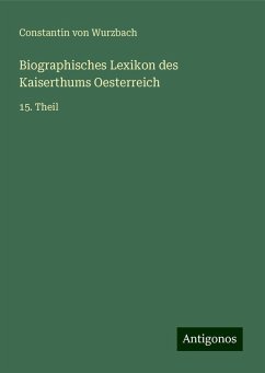 Biographisches Lexikon des Kaiserthums Oesterreich - Wurzbach, Constantin Von