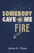 Somebody Gave Me Fire - Bild 1