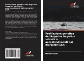 Profilazione genetica del Bagarius bagarius selvatico: approfondimenti dai marcatori SSR Profilazione genetica del Bagarius bagarius selvatico: approfondimenti dai marcatori SSR