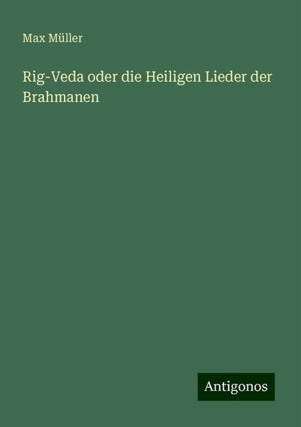 Rig-Veda oder die Heiligen Lieder der Brahmanen