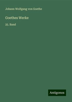 Goethes Werke - Goethe, Johann Wolfgang von