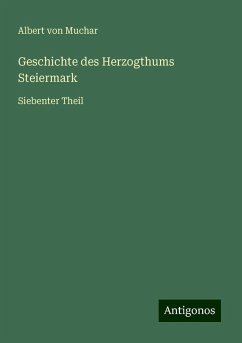 Geschichte des Herzogthums Steiermark - Muchar, Albert Von