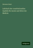 Lehrbuch der constitutionellen Syphilis für Aerzte und Hörer der Medicin Lehrbuch der constitutionellen Syphilis für Aerzte und Hörer der Medicin