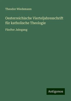 Oesterreichische Vierteljahresschrift für katholische Theologie - Wiedemann, Theodor