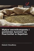 Wp¿yw wermikompostu i poziomów ¿yzno¿ci na Pearlmillet w Rajathan Wp¿yw wermikompostu i poziomów ¿yzno¿ci na Pearlmillet w Rajathan