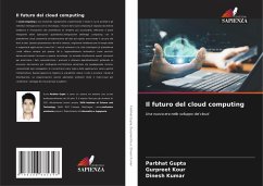 Il futuro del cloud computing - Gupta, Parbhat;Kour, Gurpreet;Kumar, Dinesh