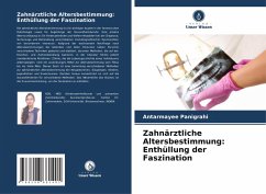 Zahnärztliche Altersbestimmung: Enthüllung der Faszination - Panigrahi, Antarmayee