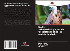 Études toxicopathologiques de l'acéclofénac chez les poulets de chair - Patel, Nikita;Patil, Vaibhav;Joshi, B.P