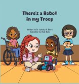 There's a Robot in my Troop There's a Robot in my Troop
