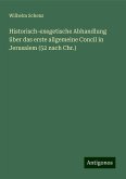Historisch-exegetische Abhandlung über das erste allgemeine Concil in Jerusalem (52 nach Chr.) Historisch-exegetische Abhandlung über das erste allgemeine Concil in Jerusalem (52 nach Chr.)
