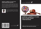 Justicia o política: el caso de la Corte Penal Internacional