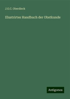 Illustrirtes Handbuch der Obstkunde - Oberdieck, J. G. C.