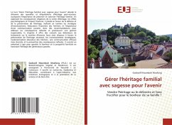 Gérer l'héritage familial avec sagesse pour l'avenir - Ntsomboh Ntsefong, Godswill Gérer l'héritage familial avec sagesse pour l'avenir - Ntsomboh Ntsefong, Godswill