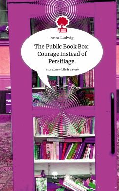 The Public Book Box: Courage Instead of Persiflage.. Life is a Story - story.one - Ludwig, Anna