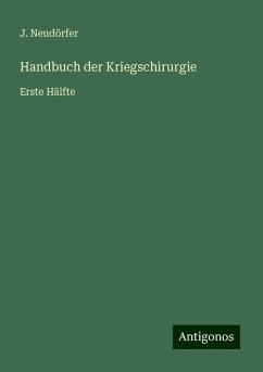 Handbuch der Kriegschirurgie - Neudörfer, J.