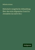 Historisch-exegetische Abhandlung über das erste allgemeine Concil in Jerusalem (52 nach Chr.) Historisch-exegetische Abhandlung über das erste allgemeine Concil in Jerusalem (52 nach Chr.)