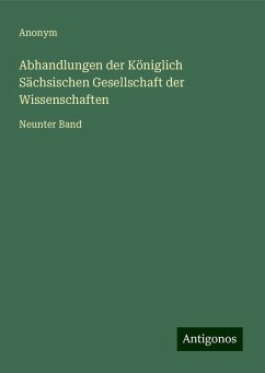 Abhandlungen der Königlich Sächsischen Gesellschaft der Wissenschaften - Anonym