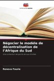 Négocier le modèle de décentralisation de l'Afrique du Sud