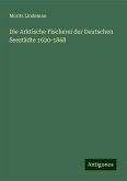 Die Arktische Fischerei der Deutschen Seestädte 1620-1868