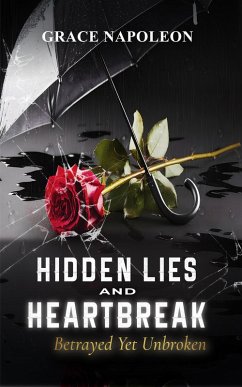 Cover Hidden Lies and Heartbreak: Betrayed Yet Unbroken (eBook, ePUB)