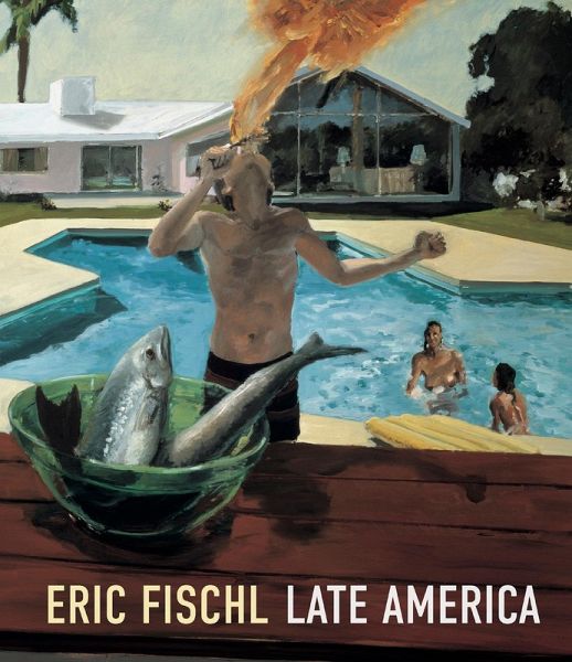 Eric Fischl: Late America Eric Fischl: Late America