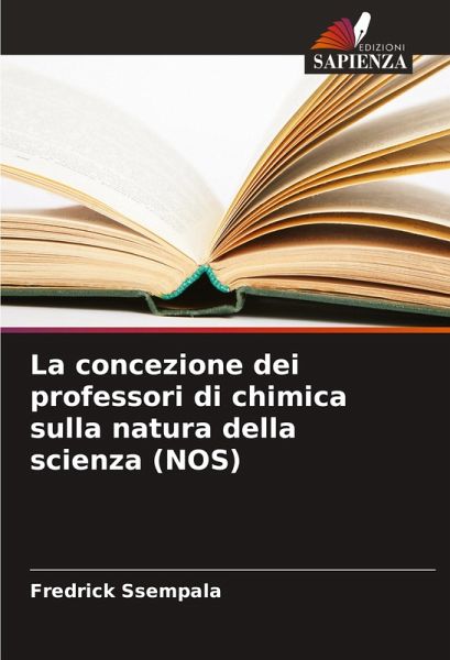 La concezione dei professori di chimica sulla natura della scienza (NOS) La concezione dei professori di chimica sulla natura della scienza (NOS)