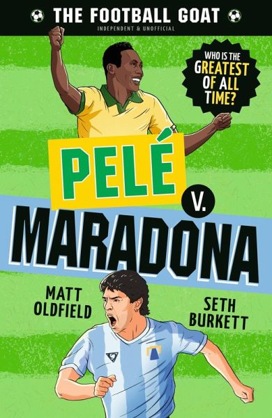 The Football GOAT: Pele v. Maradona The Football GOAT: Pele v. Maradona