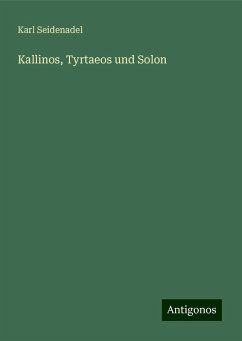 Kallinos, Tyrtaeos und Solon - Seidenadel, Karl