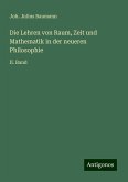 Die Lehren von Raum, Zeit und Mathematik in der neueren Philosophie Die Lehren von Raum, Zeit und Mathematik in der neueren Philosophie
